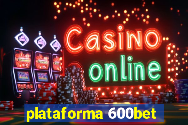 plataforma 600bet